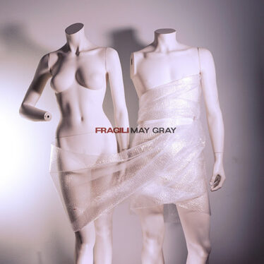 “Fragili” rappresenta un’evoluzione importante per i May Gray || RECENSIONE