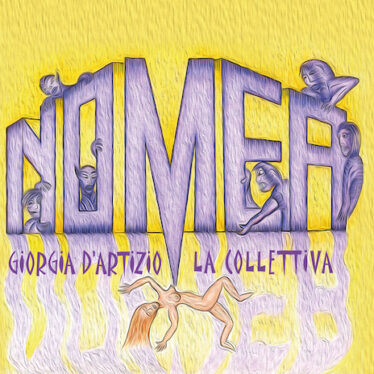 “Nomea” è il nuovo album di Giorgia D’Artizio